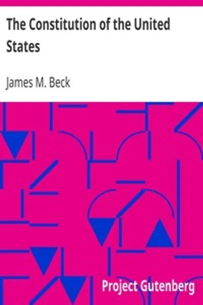Обложка книги "Конституция Соединенных Штатов: Краткое исследование происхождения, формулирования и политической философии Конституции"