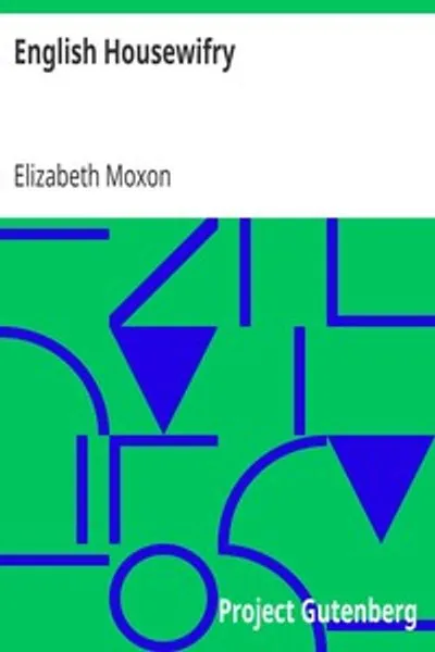 Обложка книги "Английское домашнее хозяйство: Описанное в более чем четырёхстах пятидесяти рецептах, дающих указания по большинству разделов кулинарии"