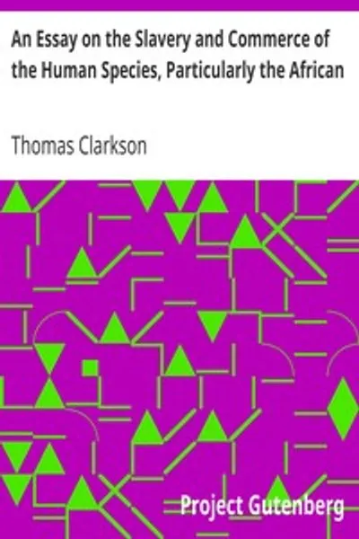 Обложка книги "Опыт о рабстве и торговле человеческими существами, особенно африканцами: Перевод с латинской диссертации, удостоенной первой премии Кембриджского университета за 1785 год, с дополнениями"