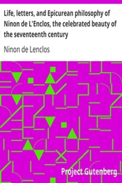Обложка книги "Жизнь, письма и эпикурейская философия Нинон де Ленкло, знаменитой красавицы семнадцатого века"