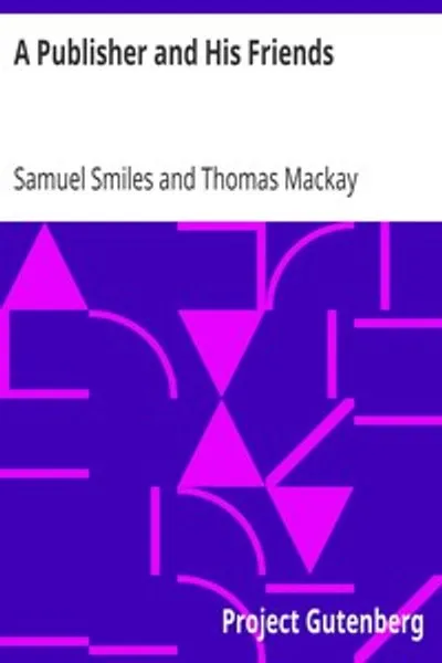 Обложка книги "Издатель и его друзья: Мемуары и переписка Джона Мюррея; с описанием происхождения и развития дома, 1768-1843"