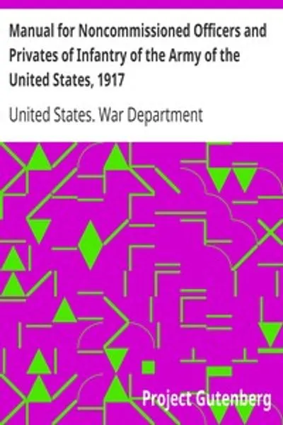 Обложка книги "Руководство для унтер-офицеров и рядовых пехоты армии США, 1917 год: для использования инженерными ротами (без конницы) и береговой артиллерией в целях обучения пехоте"