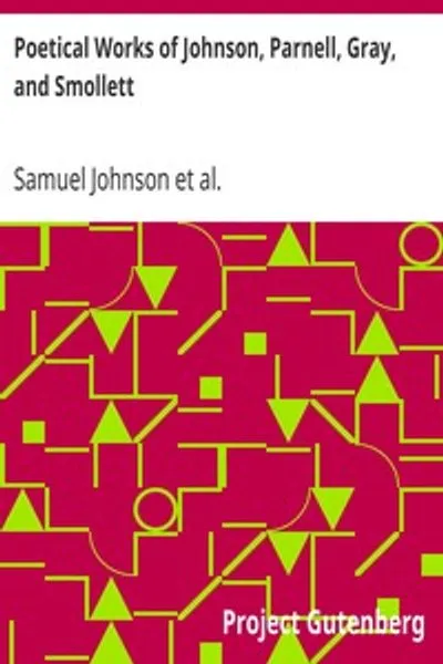 Обложка книги "Поэтические произведения Джонсона, Парнелла, Грея и Смоллетта: с мемуарами, критическими диссертациями и пояснительными примечаниями"
