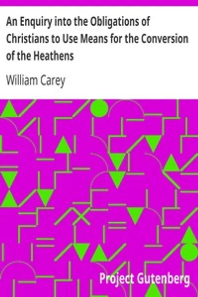 Обложка книги "Исследование обязанностей христиан использовать средства для обращения язычников: В котором рассматривается религиозное состояние различных народов мира, успехи прежних предприятий и практическая возможность дальнейших предприятий"