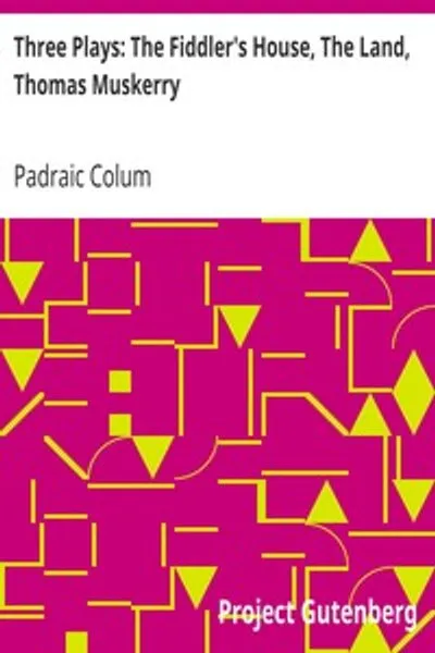 Обложка книги "Три пьесы: Дом скрипача, Земля, Томас Мускерри"