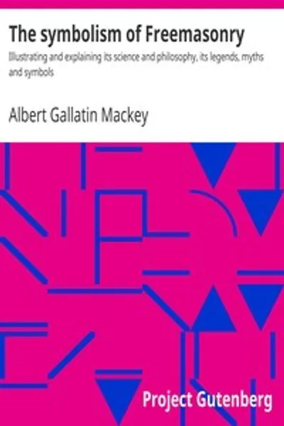 Обложка книги "Символизм масонства: Иллюстрируя и объясняя его науку и философию, легенды, мифы и символы"