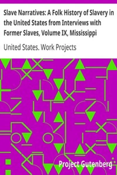Обложка книги "Рабские повествования: Народная история рабства в США из интервью с бывшими рабами, Том IX, Миссисипи"