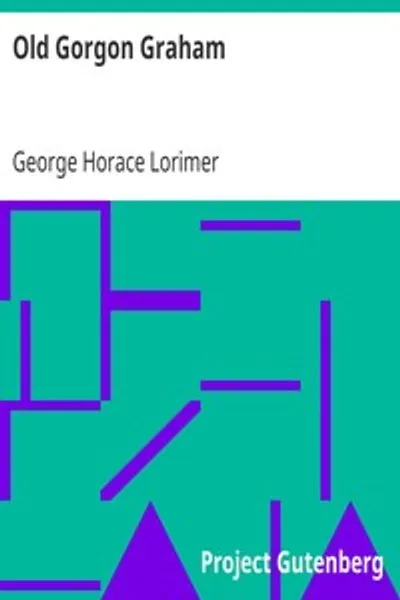 Обложка книги "Старый Горгон Грэхем: Дополнительные письма самодельного купца своему сыну"