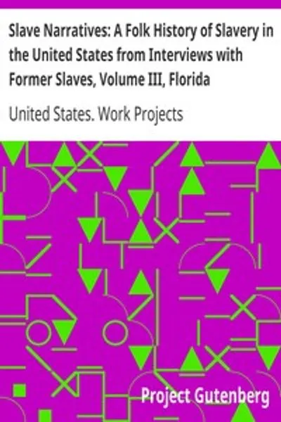 Обложка книги "Рабские повествования: Народная история рабства в США из интервью с бывшими рабами, Том III, Флоридские повествования"