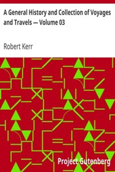 Обложка книги "Всеобщая история и собрание путешествий и странствий — Том 03: Расположенные в систематическом порядке: Составляющие полную историю происхождения и прогресса мореплавания, открытий и торговли по морю и суше, от древнейших времен до настоящего времени"