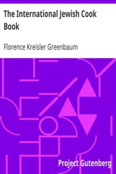 Обложка книги "Международная еврейская поваренная книга: 1600 рецептов по еврейским диетическим законам с правилами кошерности; любимые рецепты Америки, Австрии, Германии, России, Франции, Польши, Румынии и др."
