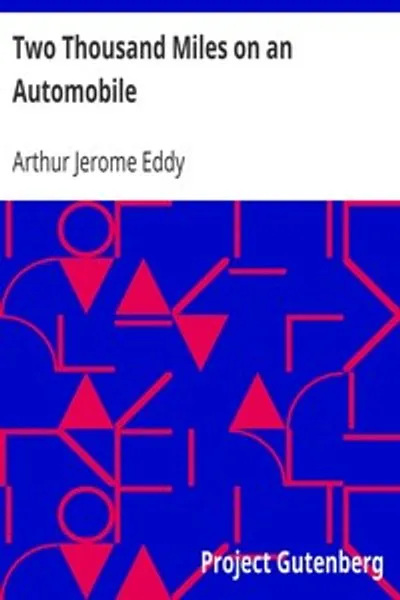 Обложка книги "Два тысяч миль на автомобиле: Хаотичный рассказ о путешествии по Новой Англии, Нью-Йорку, Канаде и Западу, от "Шофёра""