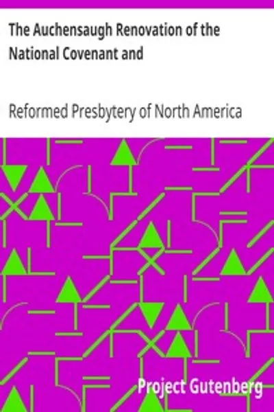 Обложка книги "Аученсоуская реставрация Национального Завета и Союзного Завета; С признанием грехов и обязательством исполнять долги, как они были возобновлены в Аученсоу, близ Дугласа, 24 июля 1712 года. (Сравнено с изданиями Пейсли, 1820, и Белфаста, 1835.) Также реставрация этих общественных федеральных актов, предписанных в Филадельфии, 8 октября 1880 года, Реформированным пресвитериатом, с приспособлением оригинальных Заветов в обоих случаях к их временам и положениям соответственно"