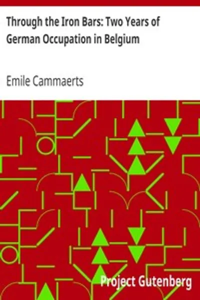 Обложка книги "Через железные решётки: Два года немецкой оккупации Бельгии"