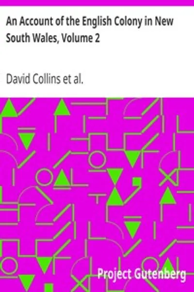 Обложка книги "Описание английской колонии в Новом Южном Уэльсе, том 2: Описание английской колонии в Новом Южном Уэльсе, с момента ее основания в 1788 году до августа 1801 года: с замечаниями об образе жизни, обычаях, нравах и т. д. коренных жителей этой страны. Кроме того, добавлены некоторые сведения о Новой Зеландии; составлено с разрешения, из рукописей лейтенант-губернатора Кинга; и описание путешествия, совершенного капитаном Флиндерсом и мистером Бассом"