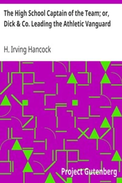 Обложка книги "Капитан школьной команды; или, Дик и компания во главе спортивной авангарды"