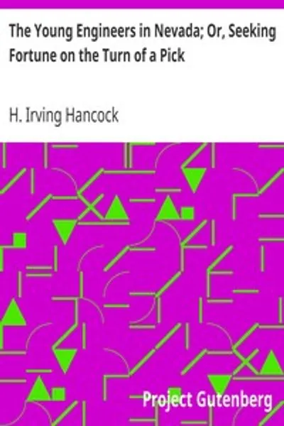 Обложка книги "Молодые инженеры в Неваде; или, В поисках удачи на повороте кирки"