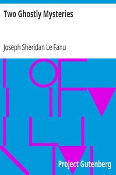 Обложка книги "Две призрачные тайны: Глава из истории семьи Тирон; и убитый кузен"