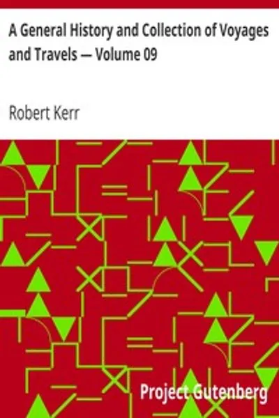 Обложка книги "Всеобщая история и собрание путешествий и странствий — Том 09: Расположенная в систематическом порядке: составляющая полную историю происхождения и прогресса мореплавания, открытий и торговли по морю и суше от древнейших времен до настоящего времени"