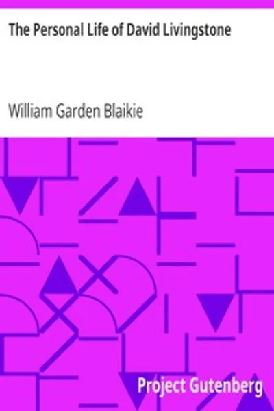 Обложка книги "Личная жизнь Дэвида Ливингстона. В основном из его неопубликованных дневников и переписки, находящихся во владении его семьи"
