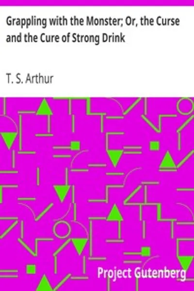 Обложка книги "Борьба с чудовищем; или, Проклятие и лекарство от крепких напитков"