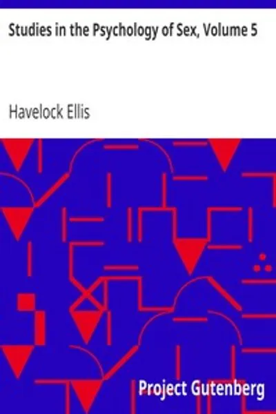 Обложка книги "Исследования в области сексуальной психологии, Том 5: Эротическая символика; Механизм детумесценции; Психическое состояние при беременности"
