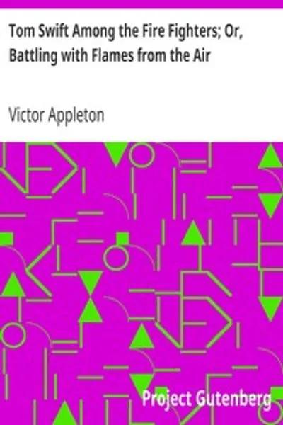 Обложка книги "Том Свифт среди пожарных; или Борьба с пламенем с воздуха"