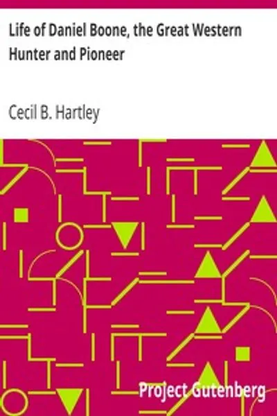 Обложка книги "Жизнь Даниэля Буна, великого охотника и пионера Запада"