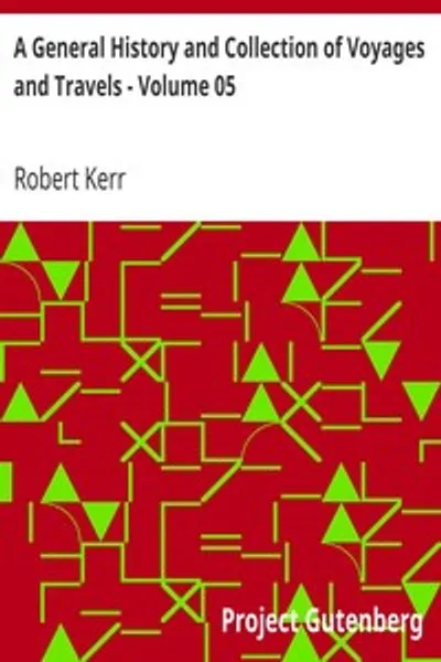 Обложка книги "Общая история и собрание путешествий и странствий - Том 05: Расположенные в систематическом порядке: Составляющие полную историю происхождения и прогресса мореплавания, открытий и торговли по морю и суше от древнейших времен до наших дней"