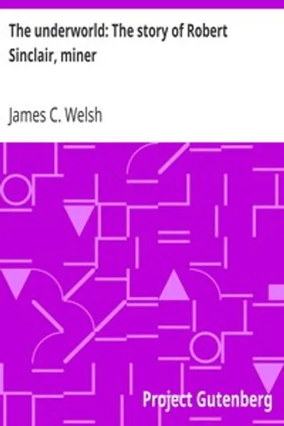 Обложка книги "Подземный мир: История Роберта Синклера, шахтера"