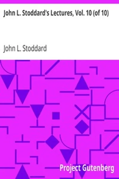 Обложка книги "Лекции Джона Л. Стоддарда, т. 10 (из 10): Южная Калифорния; Большой Каньон реки Колорадо; Йеллоустонский национальный парк"