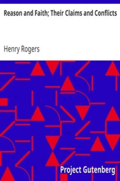 Обложка книги "Разум и Вера: Их претензии и конфликты. Из Эдинбургского обзора, октябрь 1849 года, том 90, № CLXXXII (стр. 293-356)"