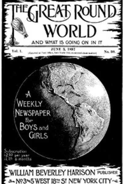 Обложка книги "Великий круг мира и что происходит в нем, Том 1, № 30, 3 июня 1897: Еженедельный журнал для мальчиков и девочек"