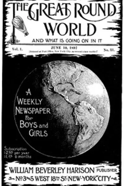 Обложка книги "Великий круг мира и что происходит в нем, том 1, № 31, 10 июня 1897: Еженедельный журнал для мальчиков и девочек"