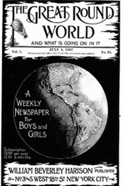 Обложка книги "Великий круг мира и что происходит в нем, т. 1, № 35, 8 июля 1897: еженедельный журнал для мальчиков и девочек"
