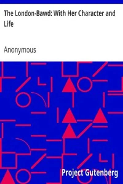 Обложка книги "Лондонская куртизанка: Её характер и жизнь: Раскрывая разнообразные и хитроумные интриги развратных женщин"