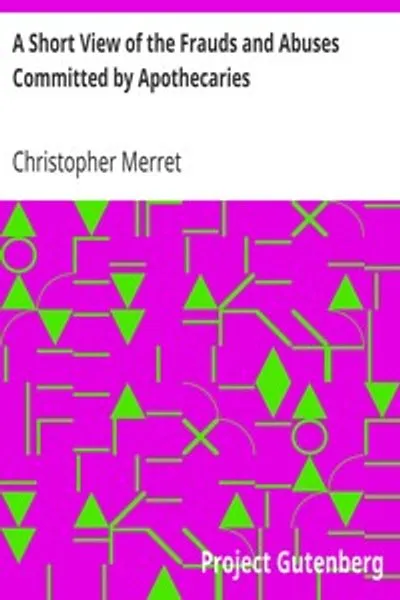 Обложка книги "Краткий обзор мошенничества и злоупотреблений, совершаемых аптекарями: как в отношении пациентов, так и врачей: и единственное средство от этого — изготовление врачами собственных лекарств"