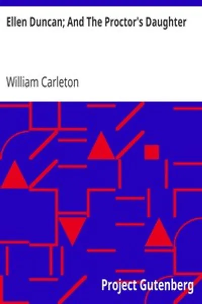 Обложка книги "Эллен Дункан; И Дочь Проктора: Собрание сочинений Уильяма Карлтона, Том Второй"