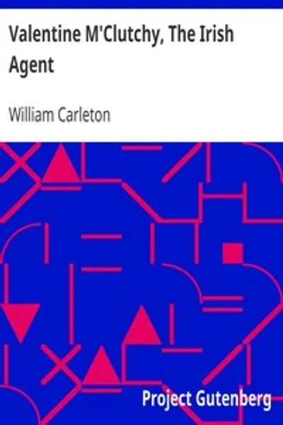 Обложка книги "Валентайн Маклачи, Ирландский Агент: Произведения Уильяма Карлтона, Том Второй"