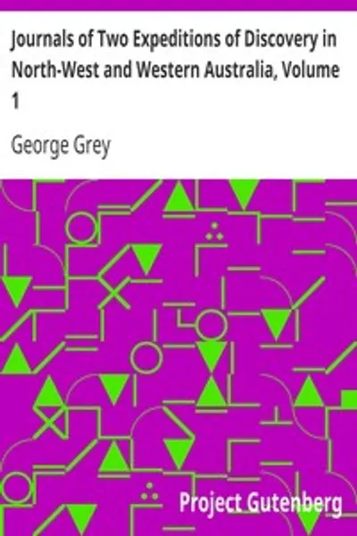 Обложка книги "Записи двух экспедиций открытия в Северо-Западной и Западной Австралии, Том 1"
