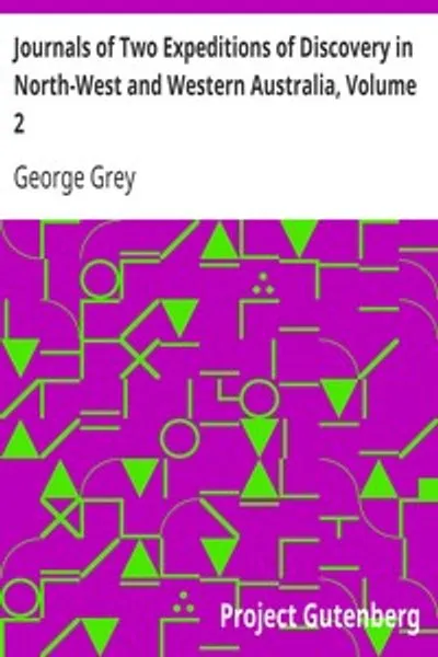 Обложка книги "Журналы двух экспедиций открытий в Северо-Западной и Западной Австралии, Том 2"