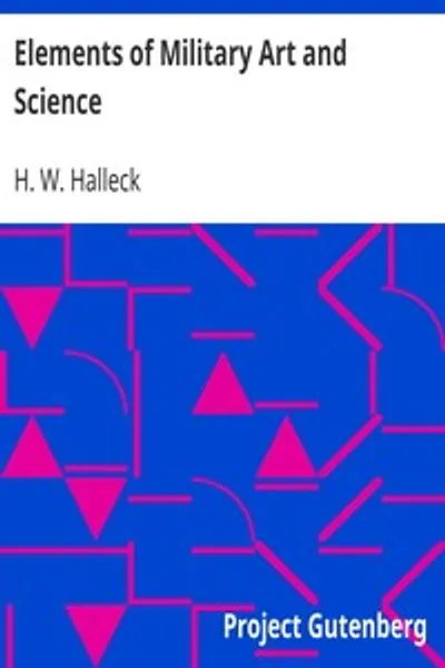 Обложка книги "Основы военного искусства и науки: или курс обучения стратегии, фортификации, тактике сражений и т. д.; включающий обязанности штаба, пехоты, кавалерии, артиллерии и инженеров; адаптированный для использования добровольцами и ополченцами; третье издание; с критическими заметками о мексиканской и крымской войнах"