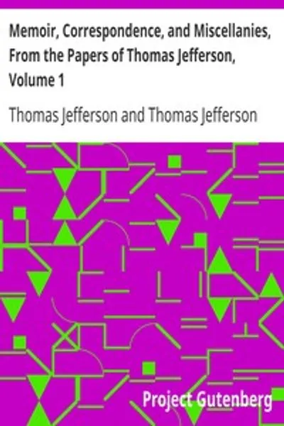 Обложка книги "Мемуары, переписка и разное из бумаг Томаса Джефферсона, том 1"
