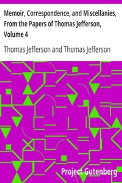 Обложка книги "Мемуары, переписка и разное из бумаг Томаса Джефферсона, Том 4"
