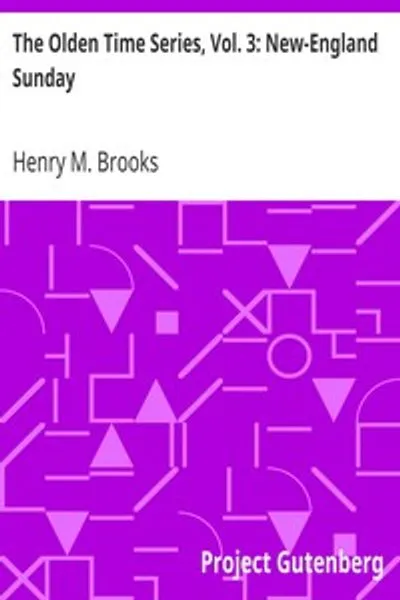 Обложка книги "Старинная серия. Том 3: Воскресенье в Новой Англии: Извлечения главным образом из старых газет Бостона и Сейлема, штат Массачусетс"