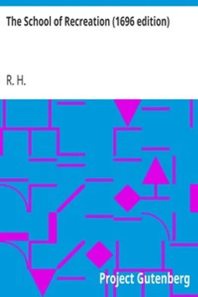 Обложка книги "Школа развлечений (издание 1696 года): Или руководство к самым изобретательным упражнениям охоты, верховой езды, скачек, фейерверков, военной дисциплины, науки защиты"