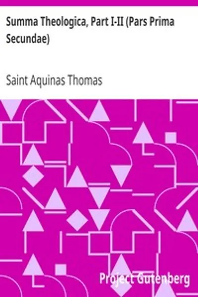 Обложка книги "Сумма теологии, Часть I-II (Первая вторая часть): Из полного американского издания"