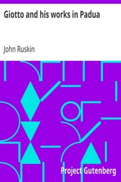 Обложка книги "Джотто и его работы в Падуе: Пояснительное примечание к серии ксилографий, выполненных Обществом Арндейл по фрескам в Аренской капелле"