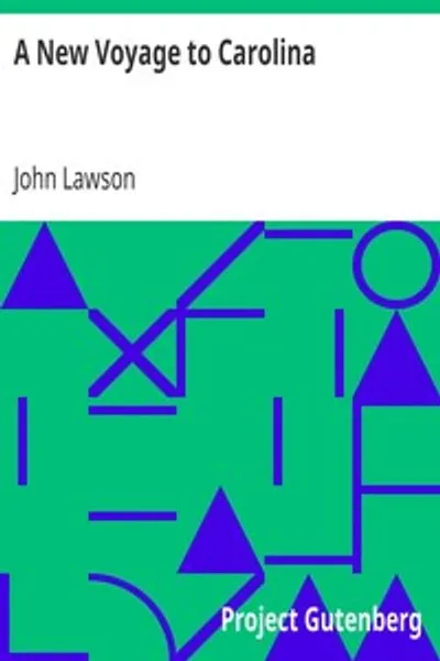 Обложка книги "Новое путешествие в Каролину: Содержащее точное описание и естественную историю этой страны; а также ее нынешнее состояние; и дневник тысячемильного путешествия через несколько индейских народов; дающий подробный отчет об их обычаях, нравах и т. д."