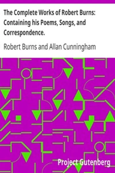 Обложка книги "Собрание сочинений Роберта Бёрнса: Стихи, песни и письма. С новой биографией поэта и критическими и биографическими заметками Алана Каннингема"